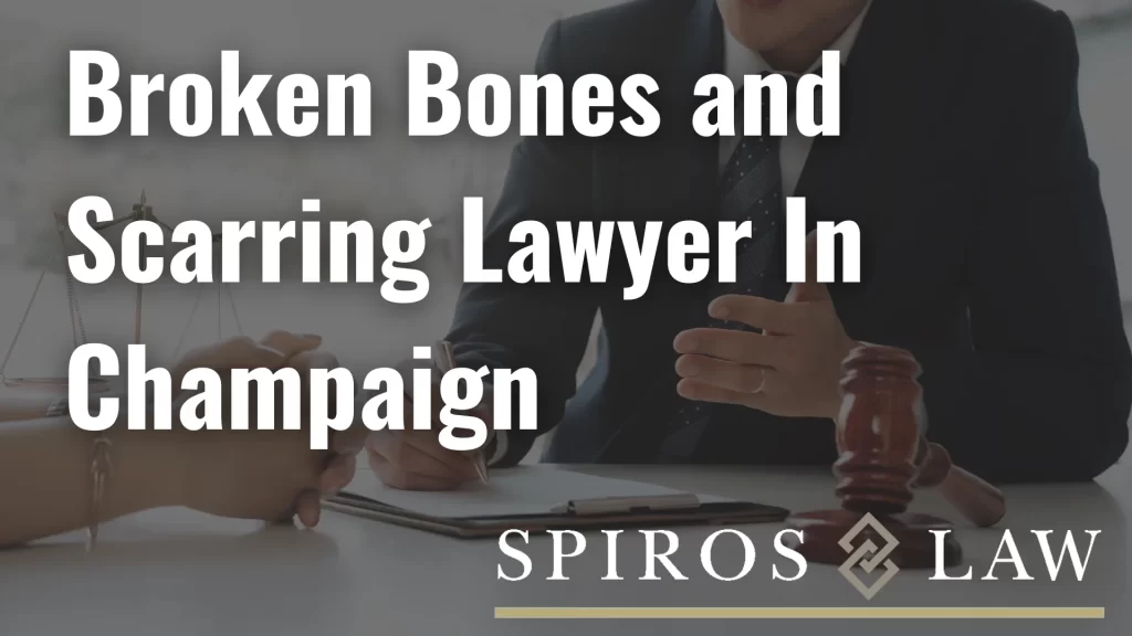 Broken Bones and Scarring Lawyer In Champaign