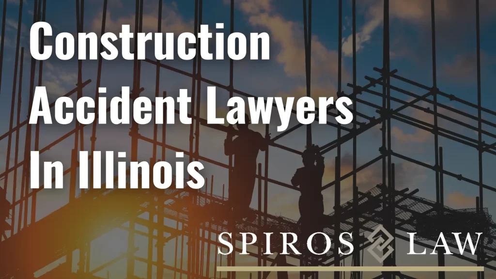 Construction Accident Lawyers In Illinois