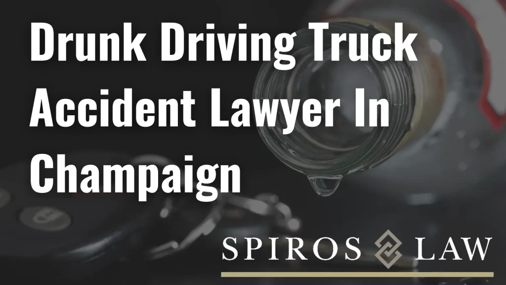 Drunk Driving Truck Accident Lawyer In Champaign