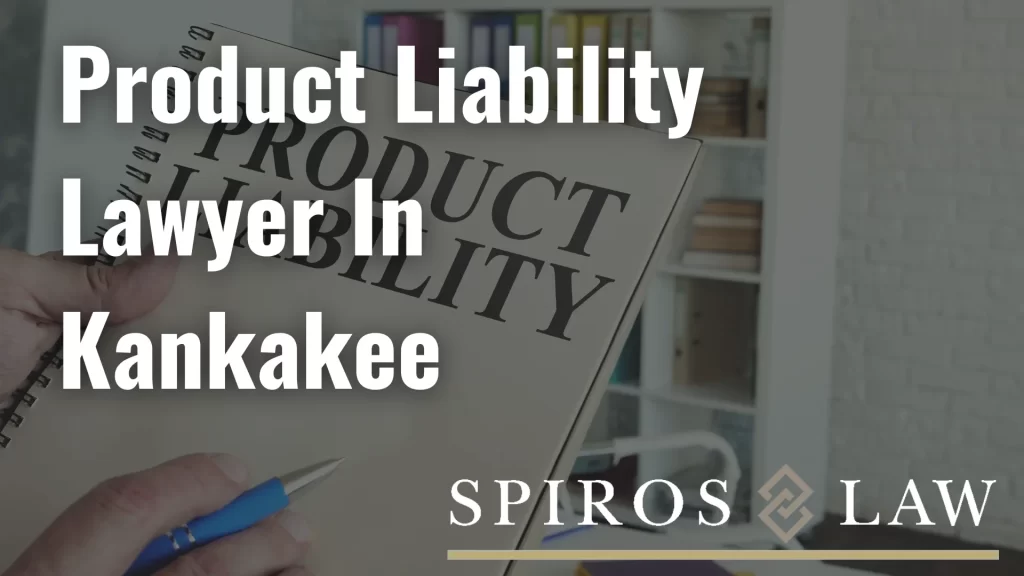 Product Liability Lawyer In Kankakee